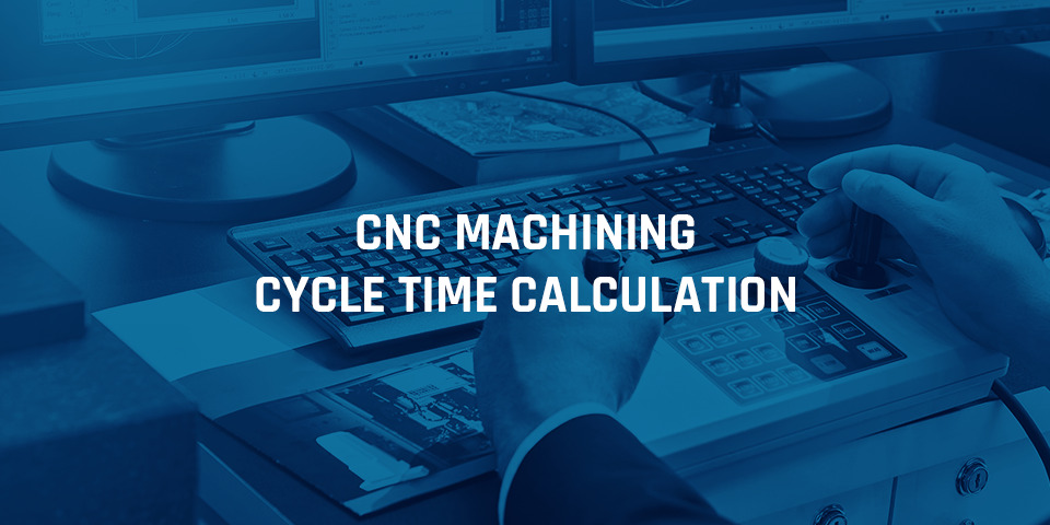 CNC Machining Cycle Time Calculation