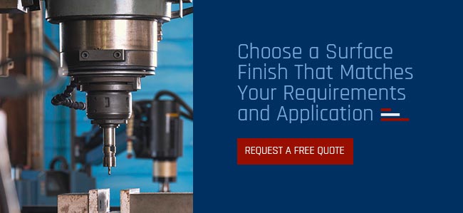 Choose a Surface Finish That Matches Your Requirements and Application