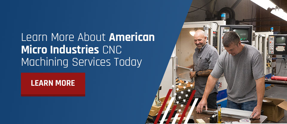 Learn More About American Micro Industries CNC Machining Services Today