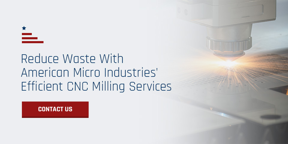 Reduce Waste With American Micro Industries' Efficient CNC Milling Services