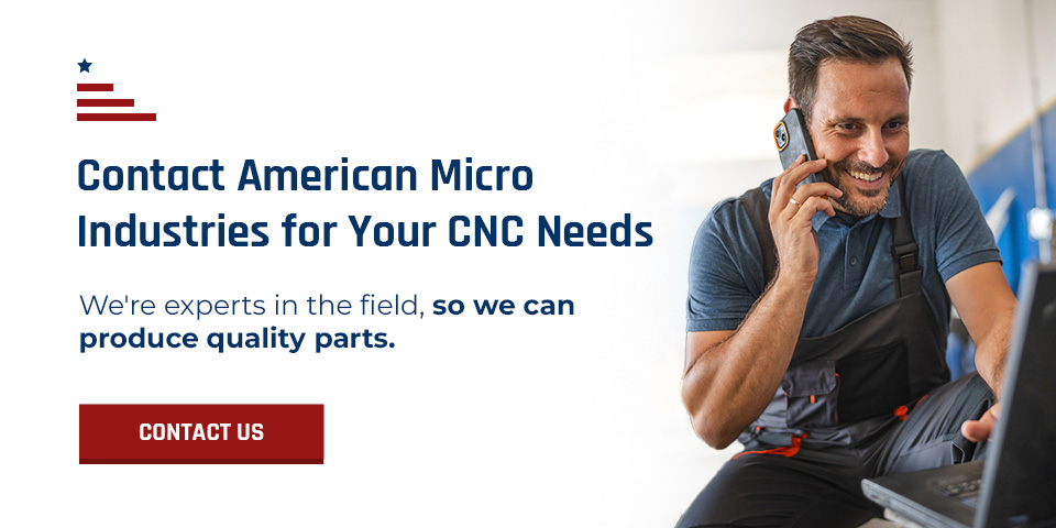 Contact American Micro Industries for Your CNC Needs